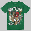 Jordan 13 GS “Pine Green” DopeSkill T-Shirt Don't Kill My Vibe Graphic Streetwear - Irish Green