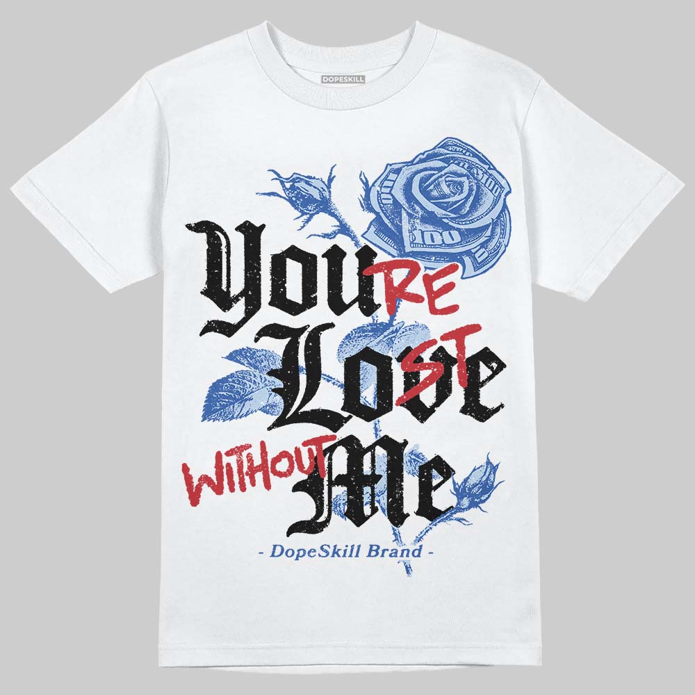 Awake NY x Jordan 5 Retro 'Black Racer Blue' DopeSkill T-Shirt You’re Lost Without Me Graphic Streetwear - White 