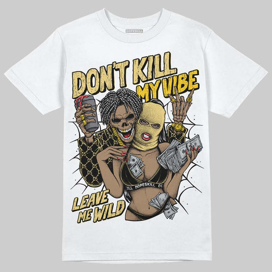 Quai 54 x Air Jordan 1 Retro Low OG Tour Yellow Black DopeSkill T-Shirt Don't Kill My Vibe Graphic Streetwear - WHite 