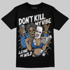 Jordan 1 Low OG “Storm Blue” DopeSkill T-Shirt Don't Kill My Vibe Graphic Streetwear - Black
