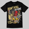 Quai 54 x Air Jordan 1 Retro Low OG Tour Yellow Black DopeSkill T-Shirt Don't Kill My Vibe Graphic Streetwear - Black
