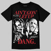 Jordan 11 Retro Low Bred (2025) DopeSkill T-Shirt Ain't Gon' Let Up Graphic Streetwear - black
