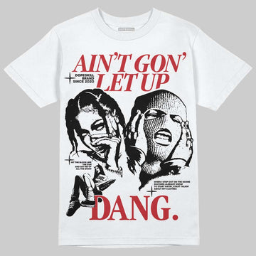Jordan 11 Retro Low Bred (2025) DopeSkill T-Shirt Ain't Gon' Let Up Graphic Streetwear - White 