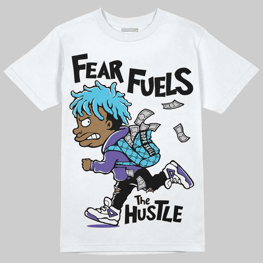 Jordan 6 "Aqua" DopeSkill T-Shirt Fear Fuels The Hustle Graphic Streetwear - White 