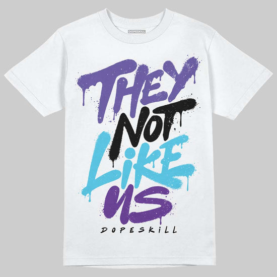 Jordan 6 "Aqua" DopeSkill T-Shirt They Not Like Us Graphic Streetwear - White 