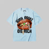 Born Broke Die Rich DopeSkill Premium T-shirt Streetwear - Chambray