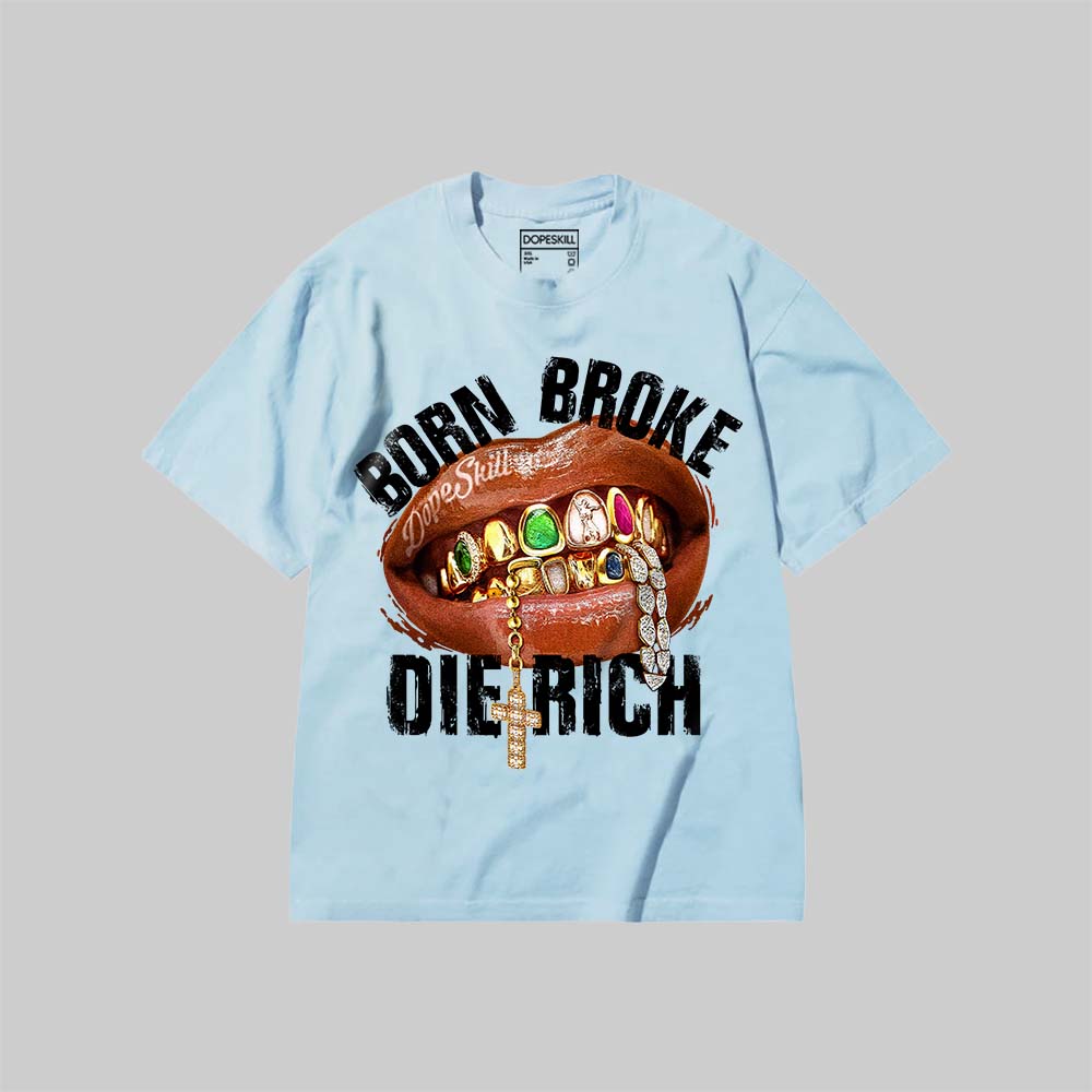 Born Broke Die Rich DopeSkill Premium T-shirt