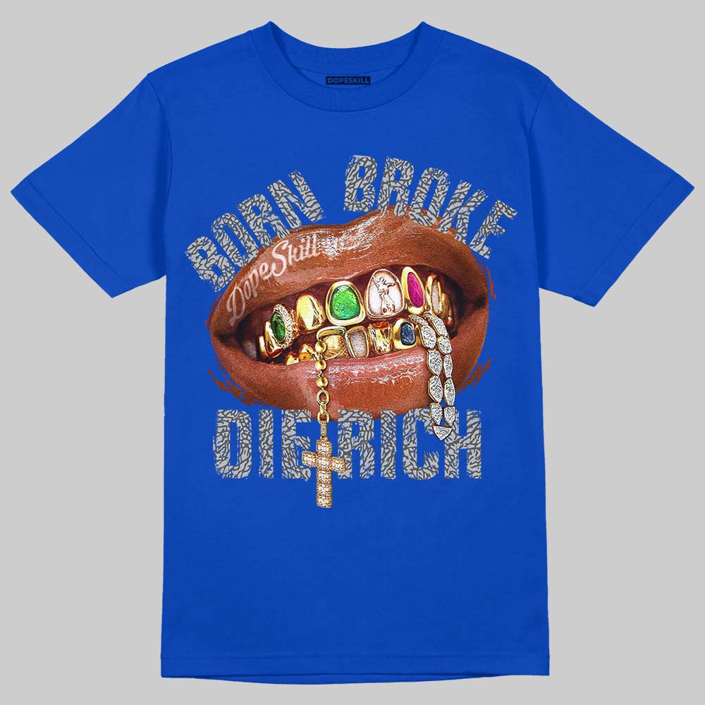 Jordan 3 "True Blue" DopeSkill T-Shirt Born Broke Die Rich Graphic Streetwear - Royal