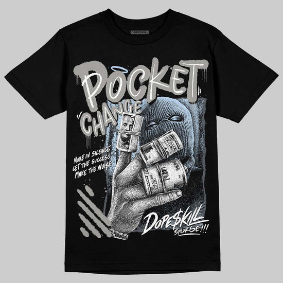 Jordan 11 Cool Grey DopeSkill T-Shirt Pocket Change Graphic Streetwear - Black