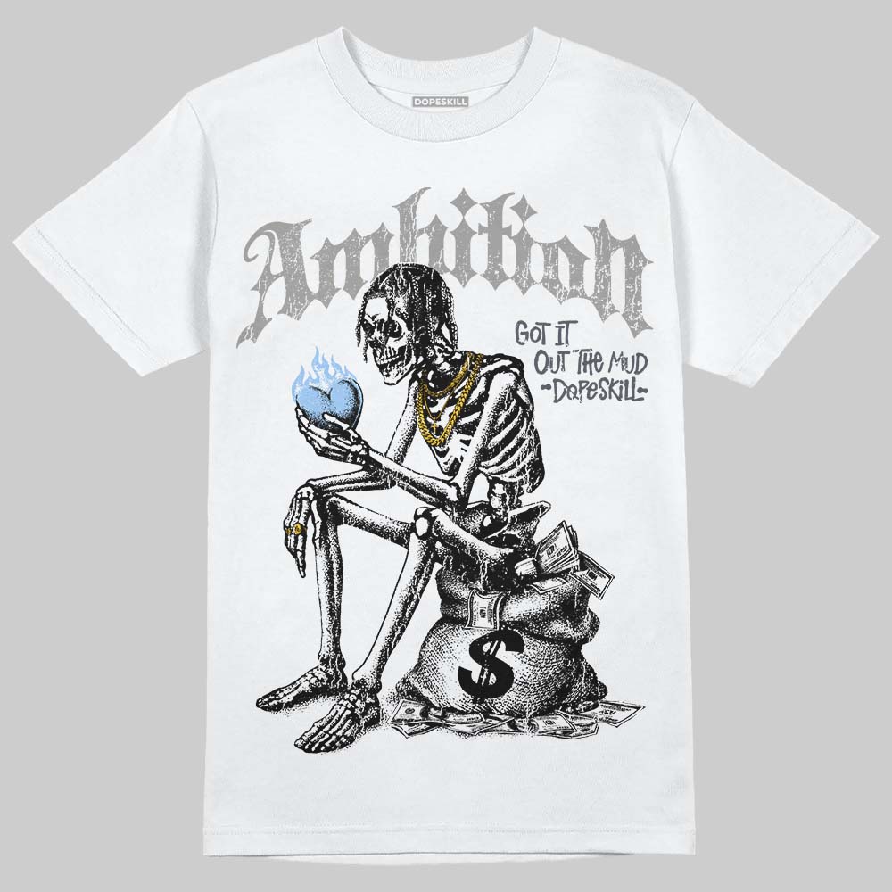 Jordan 11 Cool Grey DopeSkill T-Shirt Ambition Graphic Streetwear - White