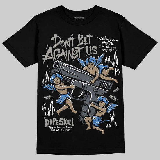 Jordan 11 Cool Grey DopeSkill T-Shirt Don't Bet Against Us Graphic Streetwear - Black