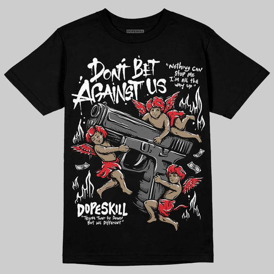 Dunk Low Panda White Black DopeSkill T-Shirt Don't Bet Against Us Graphic Streetwear - Black