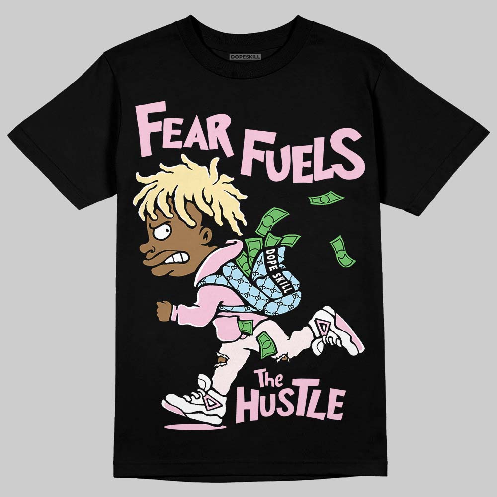 Dunk Low LX Pink Foam DopeSkill T-Shirt Fear Fuels The Hustle Graphic Streetwear - black