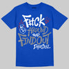 Jordan 3 "True Blue" DopeSkill T-Shirt F#ck Around And Find Out Graphic Streetwear - Royal