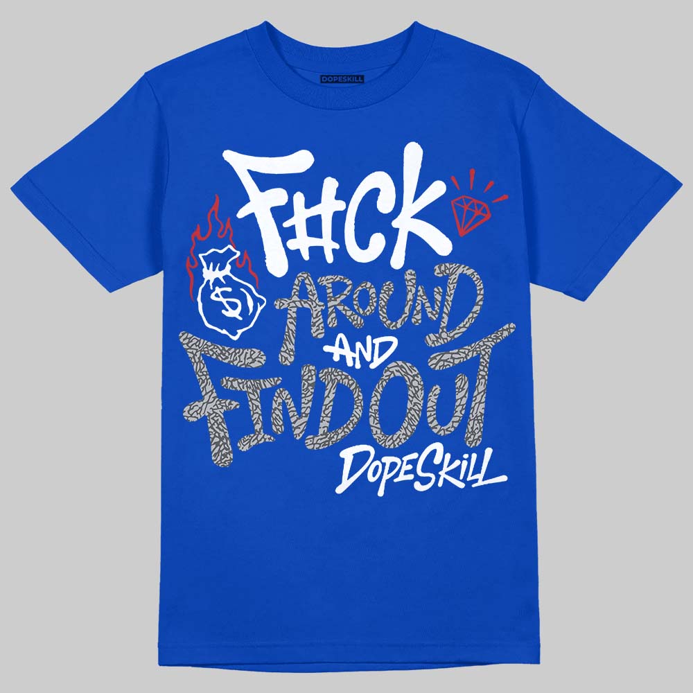 Jordan 3 "True Blue" DopeSkill T-Shirt F#ck Around And Find Out Graphic Streetwear - Royal