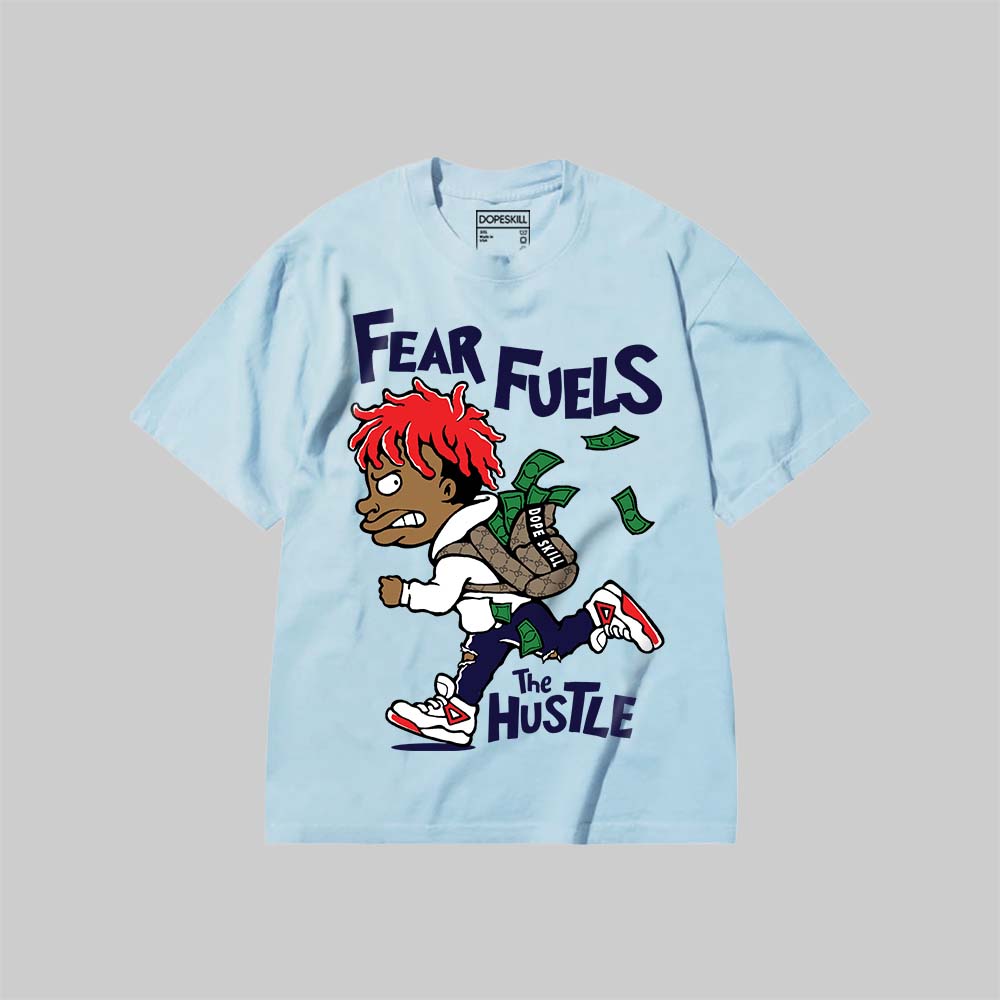 Fear Fuels The Hustle DopeSkill Premium T-shirt Streetwear - Chambray