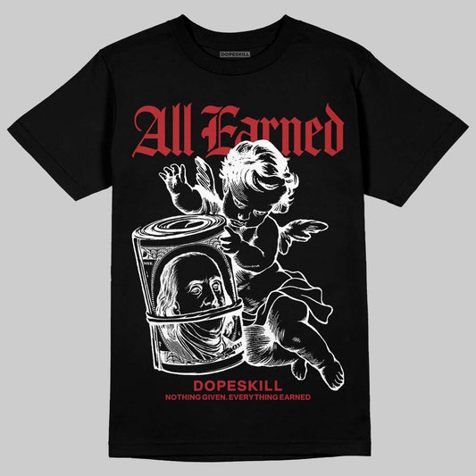 Jordan 12 Retro Flu Game (2025) DopeSkill T-Shirt All Earned Graphic Streetwear - Black