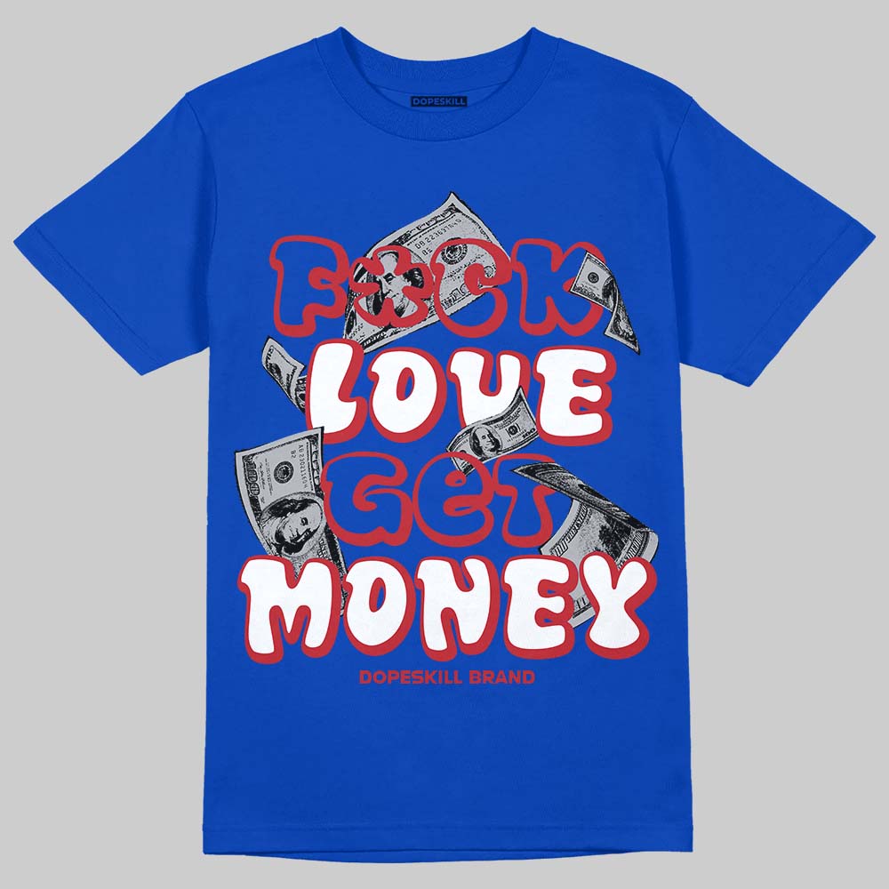 Jordan 3 "True Blue" DopeSkill T-Shirt F#ck Love Get Money Graphic Streetwear - Royal