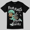 Jordan 3 "Green Glow" DopeSkill T-Shirt Fear Fuels The Hustle Graphic Streetwear - Black