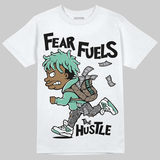 Jordan 3 "Green Glow" DopeSkill T-Shirt Fear Fuels The Hustle Graphic Streetwear - White