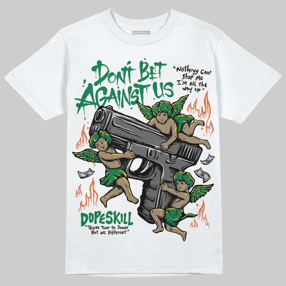 Green Sneakers DopeSkill T-Shirt Don't Bet Against Us Graphic Streetwear - White
