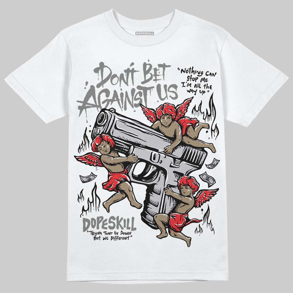Grey Sneakers DopeSkill T-Shirt Don't Bet Against Us Graphic Streetwear - White