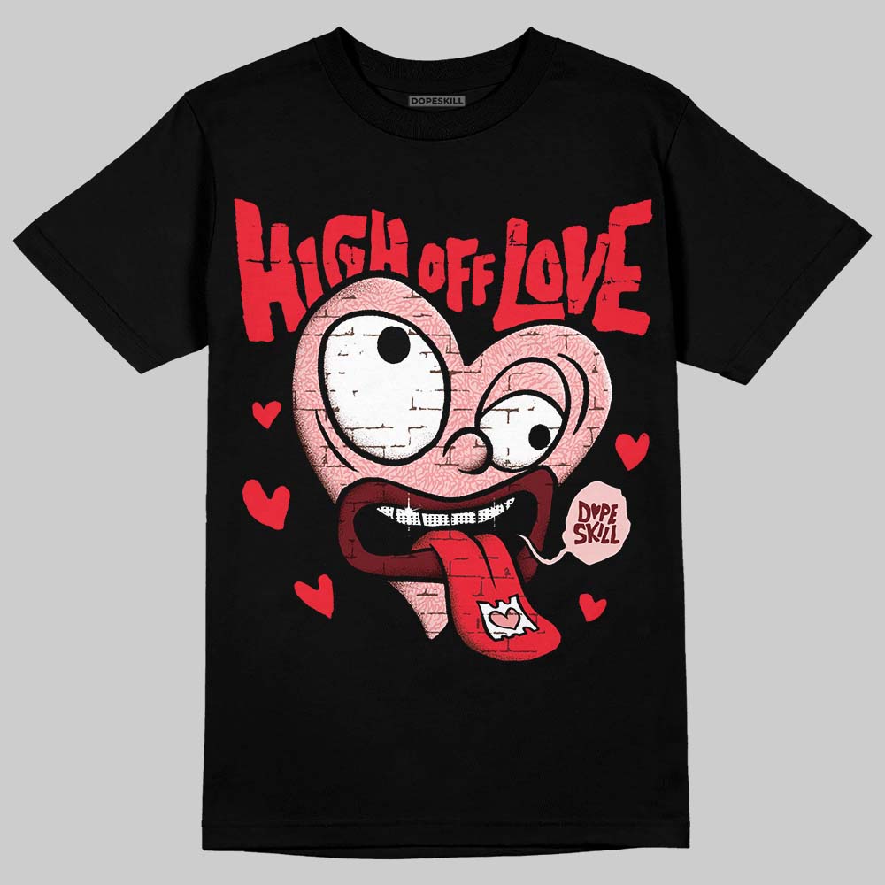 Jordan 3 Retro Valentine's Day Treat Yourself (2025) DopeSkill T-Shirt High Off Love Graphic Streetwear - Black