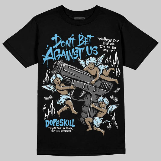 Jordan 11 Retro Legend Blue DopeSkill T-Shirt Don't Bet Against Us Graphic Streetwear - Black