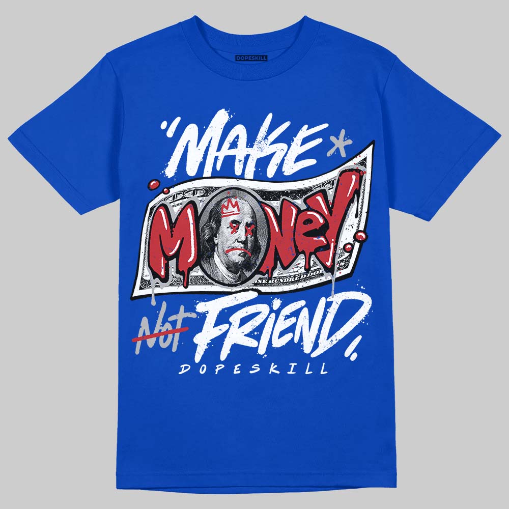 Jordan 3 "True Blue" DopeSkill T-Shirt Make Money Not Friend Typo Graphic Streetwear - Royal