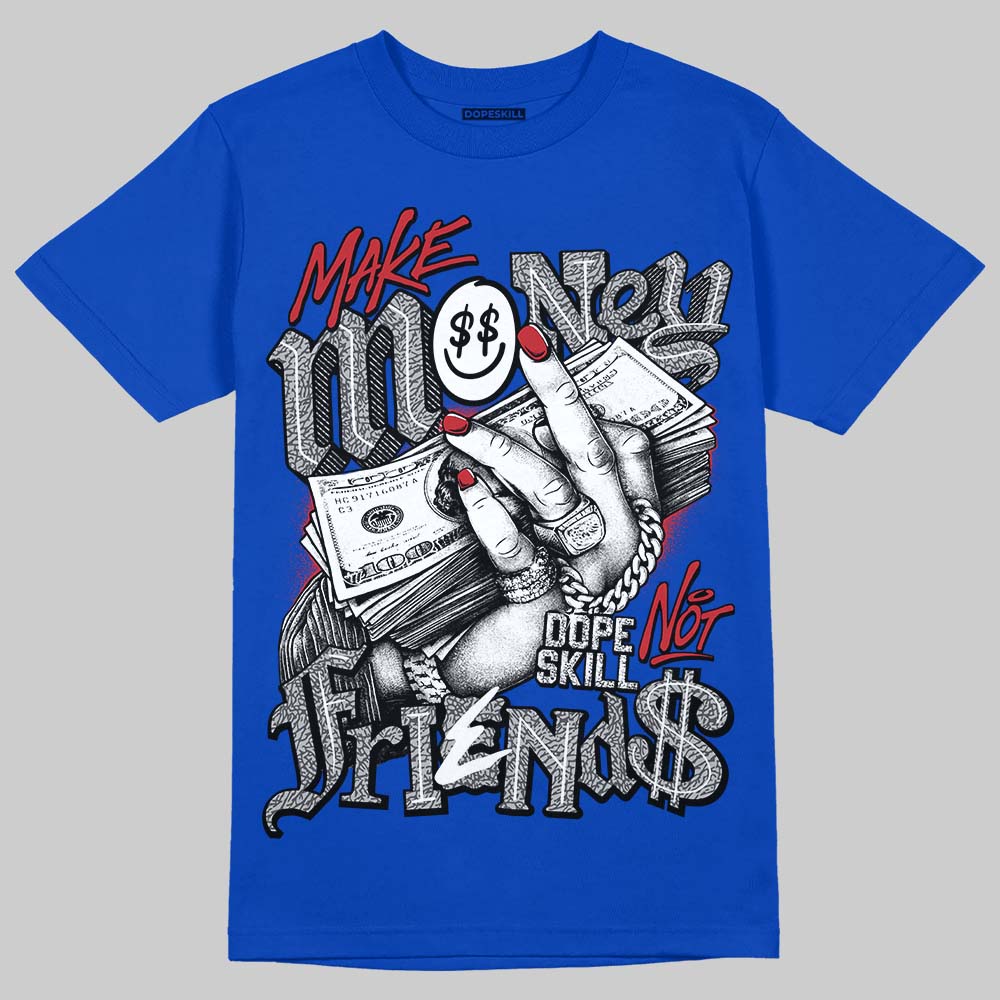Jordan 3 "True Blue" DopeSkill T-Shirt Make Money Not Friends Graphic Streetwear - Royal