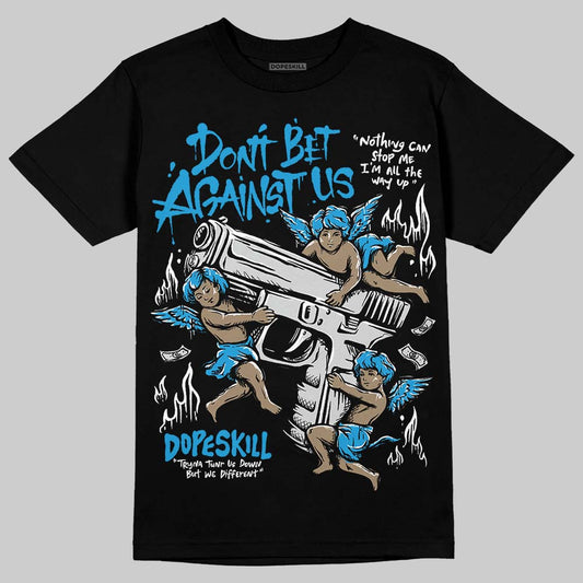 Jordan 4 Retro Military Blue DopeSkill T-Shirt Don't Bet Against Us Graphic Streetwear - black
