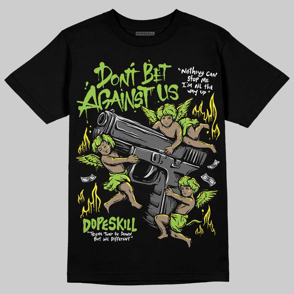 Neon Green Sneakers DopeSkill T-Shirt Don't Bet Against Us Graphic Streetwear - Black