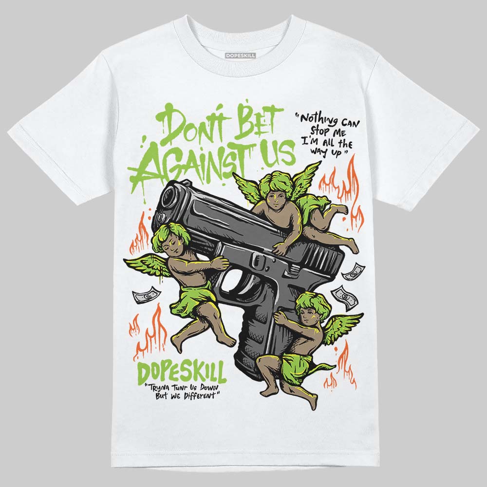 Neon Green Sneakers DopeSkill T-Shirt Don't Bet Against Us Graphic Streetwear - White