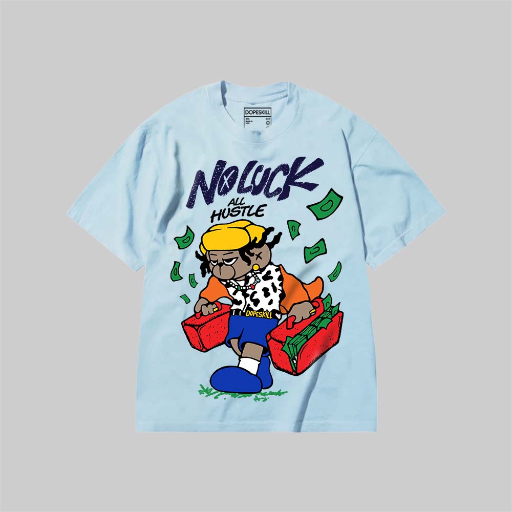 No Luck, All Hustle DopeSkill Premium T-shirt Streetwear - Chambray