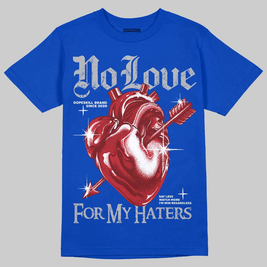Jordan 3 "True Blue" DopeSkill T-Shirt No Love For My Haters Graphic Streetwear - Royal