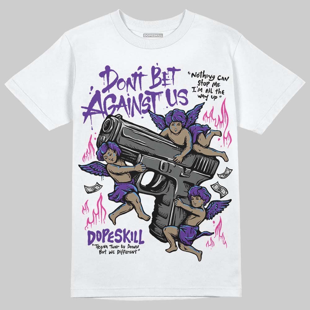 PURPLE Sneakers DopeSkill T-Shirt Don't Bet Against Us Graphic Streetwear - White