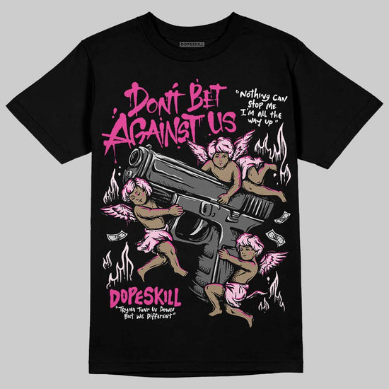 Pink Sneakers DopeSkill T-Shirt Don't Bet Against Us Graphic Streetwear - Black