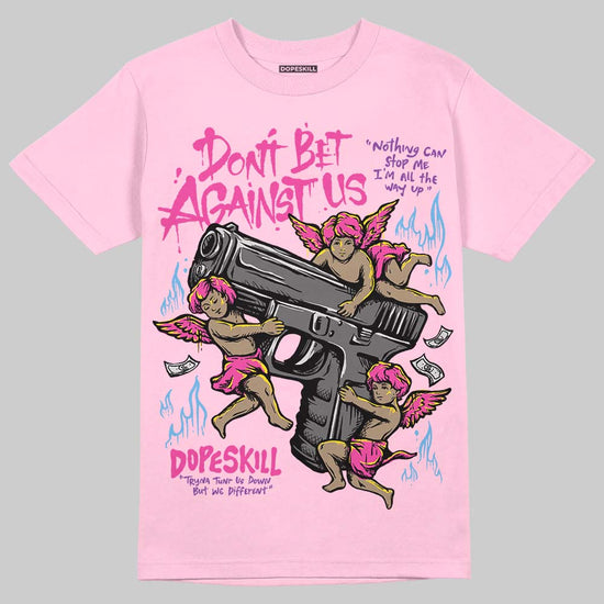 Pink Sneakers DopeSkill T-Shirt Don't Bet Against Us Graphic Streetwear - Light Pink