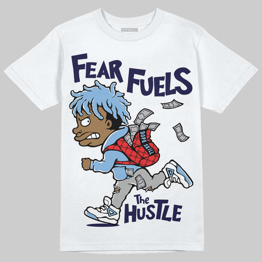 Jordan 9 Powder Blue DopeSkill T-Shirt Fear Fuels The Hustle Graphic Streetwear - White