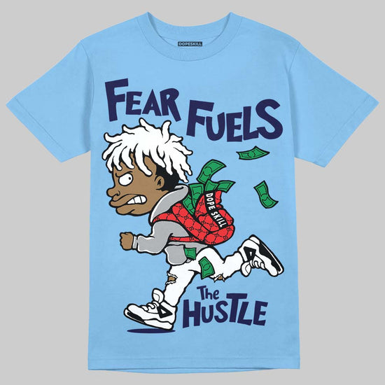 Jordan 9 Powder Blue DopeSkill T-Shirt Fear Fuels The Hustle Graphic Streetwear - Sky blue