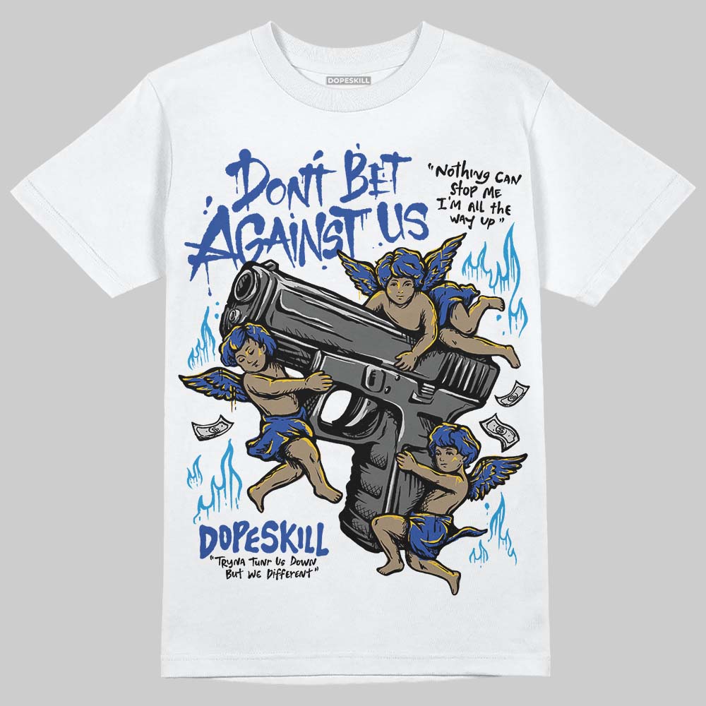 Royal Blue Sneakers DopeSkill T-Shirt Don't Bet Against Us Graphic Streetwear - White