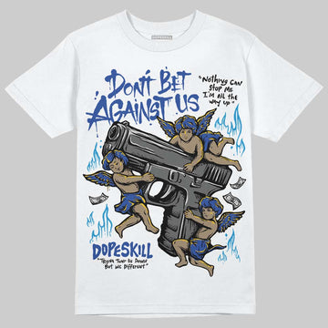 Royal Blue Sneakers DopeSkill T-Shirt Don't Bet Against Us Graphic Streetwear - White
