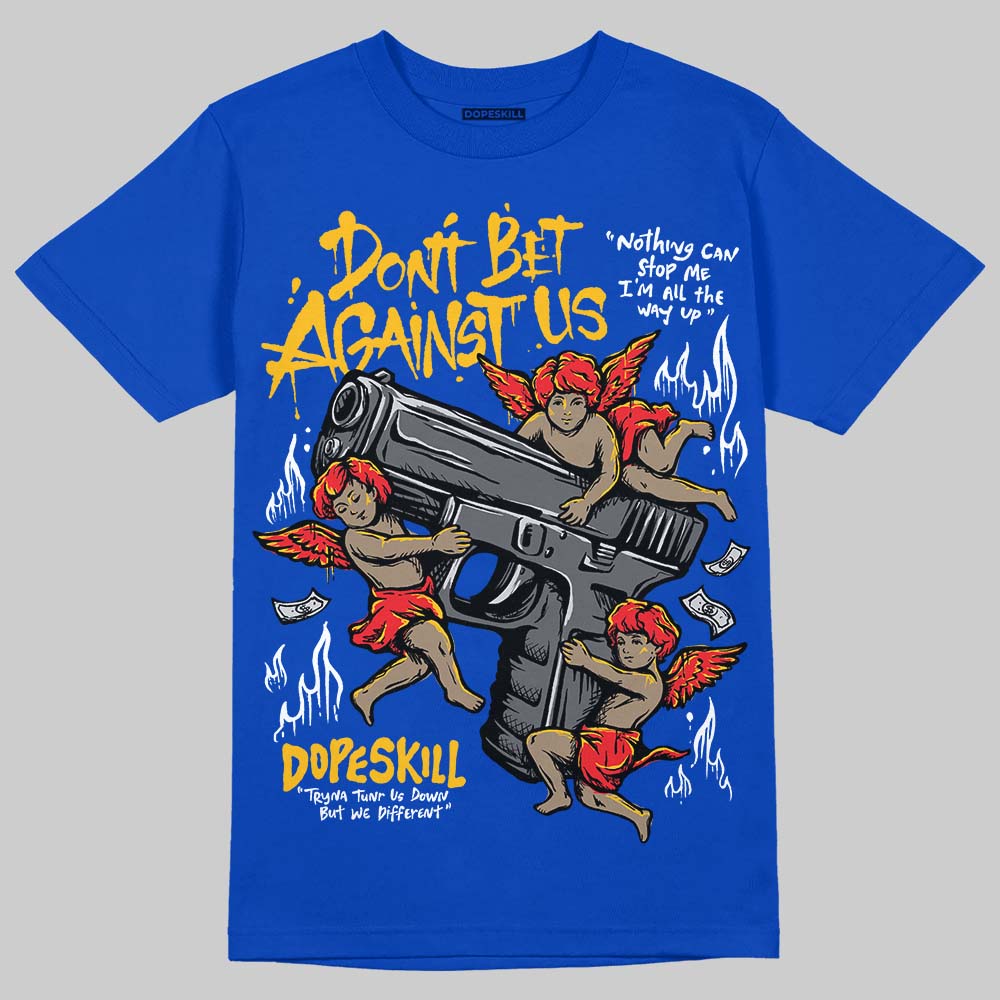 Royal Blue Sneakers DopeSkill T-Shirt Don't Bet Against Us Graphic Streetwear - Royal 