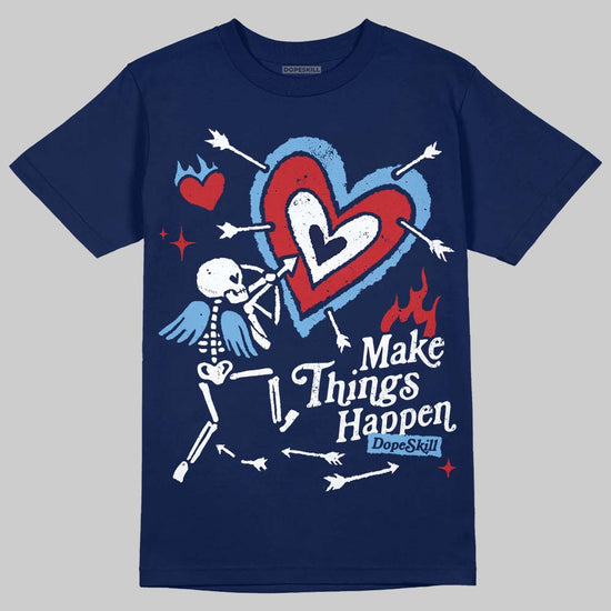 Jordan 4 SB “Summit White/Navy” DopeSkill T-Shirt Make Things Happen Graphic Streetwear - Navy