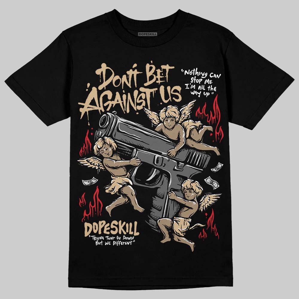 TAN Sneakers DopeSkill T-Shirt Don't Bet Against Us Graphic Streetwear - Black