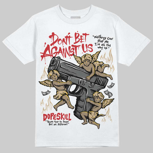 TAN Sneakers DopeSkill T-Shirt Don't Bet Against Us Graphic Streetwear - White 