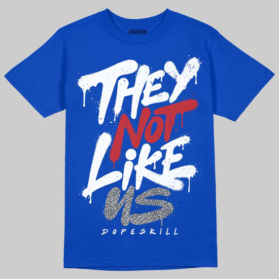 Jordan 3 "True Blue" DopeSkill T-Shirt They Not Like Us Graphic Streetwear - Royal