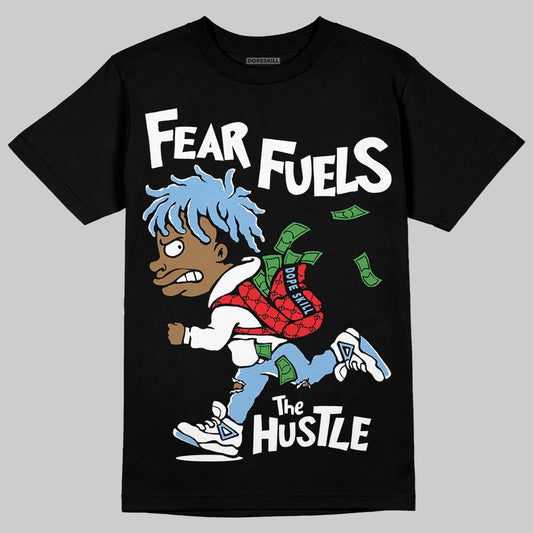 Jordan 6 University Blue DopeSkill T-Shirt Fear Fuels The Hustle Graphic Streetwear - Black