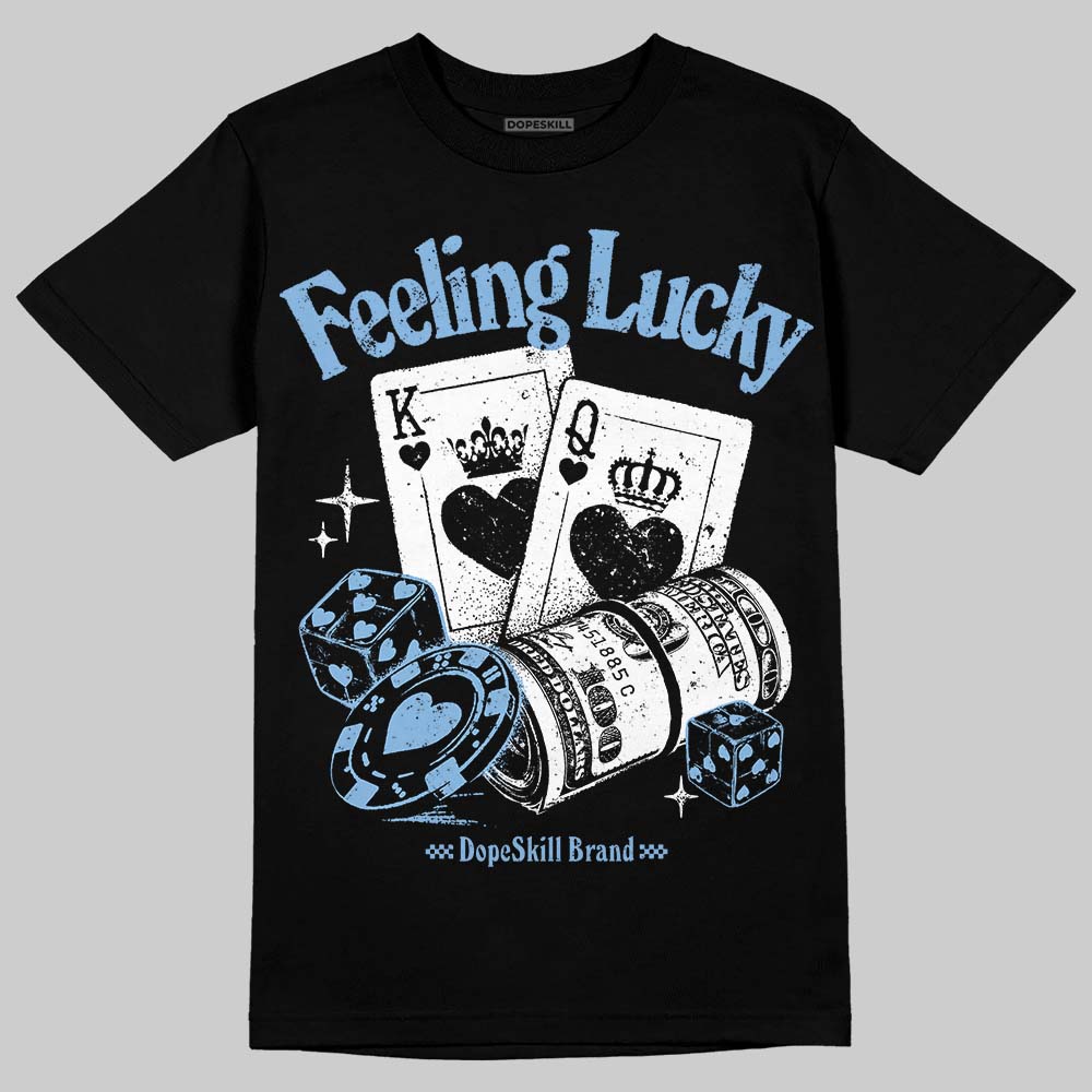 Jordan 6 University Blue DopeSkill T-Shirt Feeling Lucky Graphic Streetwear - black