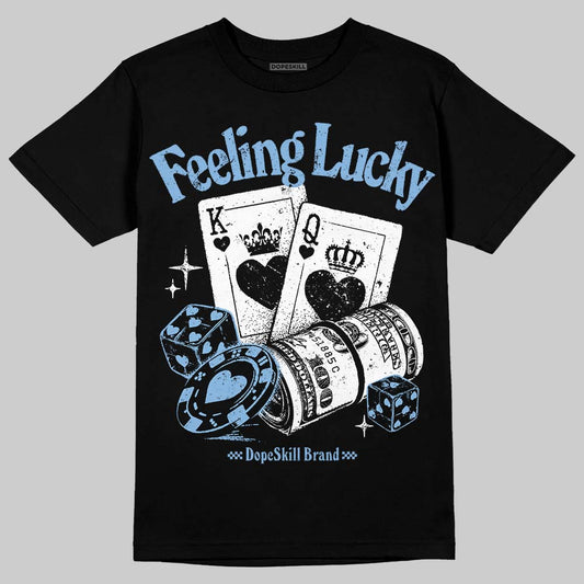 Jordan 6 University Blue DopeSkill T-Shirt Feeling Lucky Graphic Streetwear - black